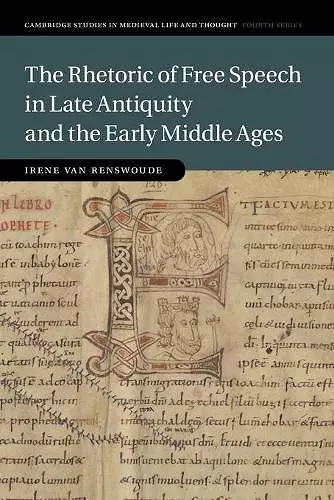 The Rhetoric of Free Speech in Late Antiquity and the Early Middle Ages cover