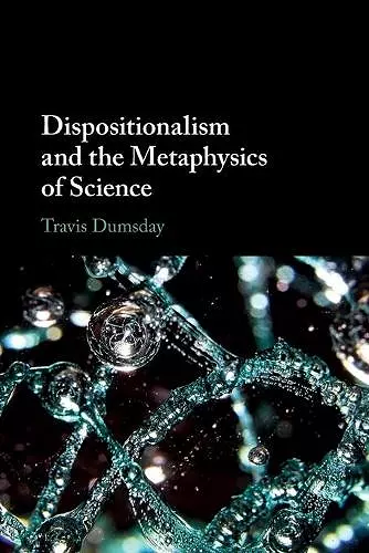 Dispositionalism and the Metaphysics of Science cover