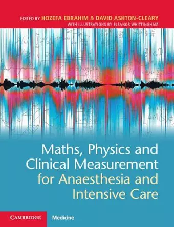 Maths, Physics and Clinical Measurement for Anaesthesia and Intensive Care cover