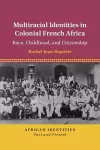 Multiracial Identities in Colonial French Africa cover
