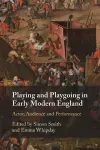 Playing and Playgoing in Early Modern England cover