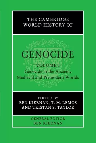 The Cambridge World History of Genocide: Volume 1, Genocide in the Ancient, Medieval and Premodern Worlds cover