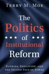 The Politics of Institutional Reform cover