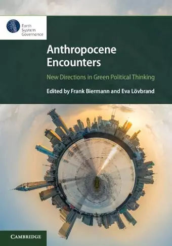 Anthropocene Encounters: New Directions in Green Political Thinking cover