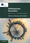 Anthropocene Encounters: New Directions in Green Political Thinking cover