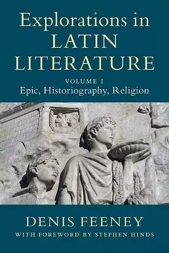 Explorations in Latin Literature: Volume 1, Epic, Historiography, Religion cover