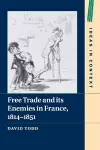 Free Trade and its Enemies in France, 1814–1851 cover