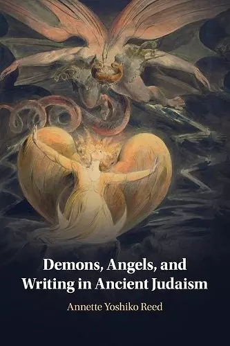 Demons, Angels, and Writing in Ancient Judaism cover