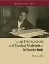 Luigi Dallapiccola and Musical Modernism in Fascist Italy cover