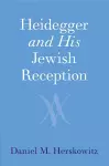 Heidegger and His Jewish Reception cover