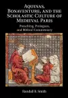 Aquinas, Bonaventure, and the Scholastic Culture of Medieval Paris cover