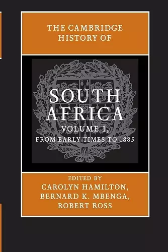 The Cambridge History of South Africa: Volume 1, From Early Times to 1885 cover