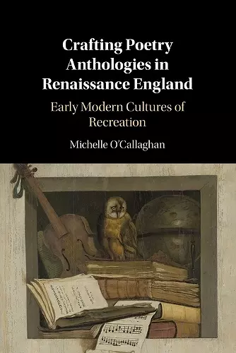 Crafting Poetry Anthologies in Renaissance England cover