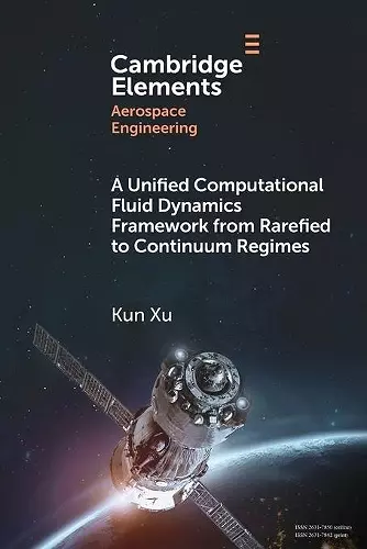 A Unified Computational Fluid Dynamics Framework from Rarefied to Continuum Regimes cover