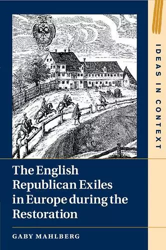 The English Republican Exiles in Europe during the Restoration cover