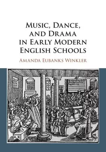 Music, Dance, and Drama in Early Modern English Schools cover