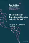 The Politics of Transitional Justice in Latin America cover