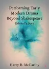 Performing Early Modern Drama Beyond Shakespeare cover