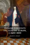 English Convents in Catholic Europe, c.1600–1800 cover