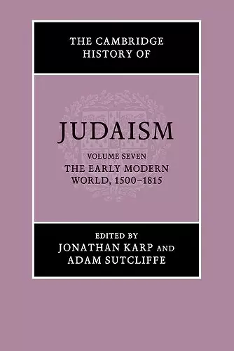 The Cambridge History of Judaism: Volume 7, The Early Modern World, 1500–1815 cover