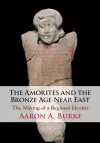 The Amorites and the Bronze Age Near East cover