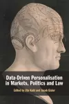 Data-Driven Personalisation in Markets, Politics and Law cover