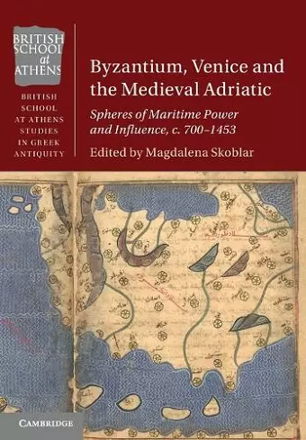 Byzantium, Venice and the Medieval Adriatic cover