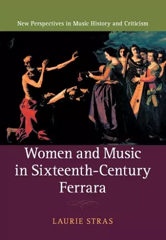 Women and Music in Sixteenth-Century Ferrara cover