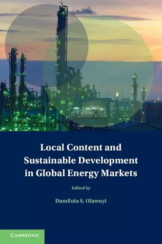 Local Content and Sustainable Development in Global Energy Markets cover