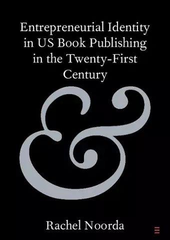 Entrepreneurial Identity in US Book Publishing in the Twenty-First Century cover