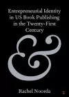 Entrepreneurial Identity in US Book Publishing in the Twenty-First Century cover