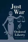 Just War and Ordered Liberty cover