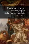 Magistracy and the Historiography of the Roman Republic cover