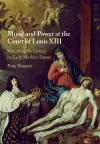 Music and Power at the Court of Louis XIII cover