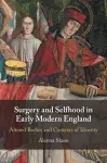 Surgery and Selfhood in Early Modern England cover