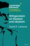 Wittgenstein on Realism and Idealism cover