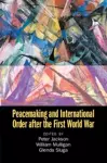 Peacemaking and International Order after the First World War cover