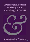 Diversity and Inclusion in Young Adult Publishing, 1960–1980 cover