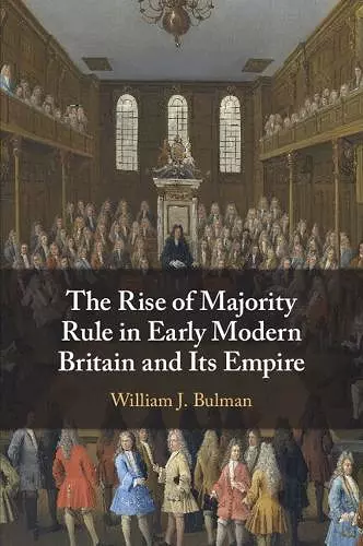 The Rise of Majority Rule in Early Modern Britain and Its Empire cover