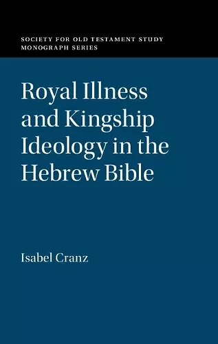 Royal Illness and Kingship Ideology in the Hebrew Bible cover