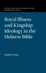 Royal Illness and Kingship Ideology in the Hebrew Bible cover