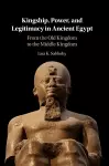 Kingship, Power, and Legitimacy in Ancient Egypt cover