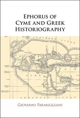 Ephorus of Cyme and Greek Historiography cover