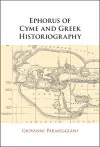 Ephorus of Cyme and Greek Historiography cover