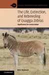 The Life, Extinction, and Rebreeding of Quagga Zebras cover