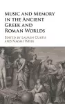 Music and Memory in the Ancient Greek and Roman Worlds cover