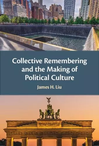 Collective Remembering and the Making of Political Culture cover