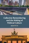 Collective Remembering and the Making of Political Culture cover