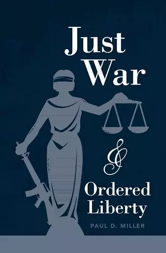 Just War and Ordered Liberty cover