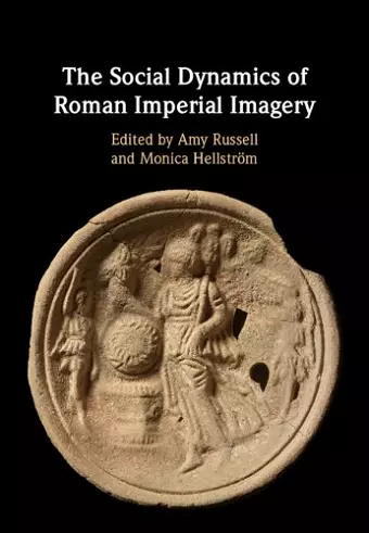 The Social Dynamics of Roman Imperial Imagery cover